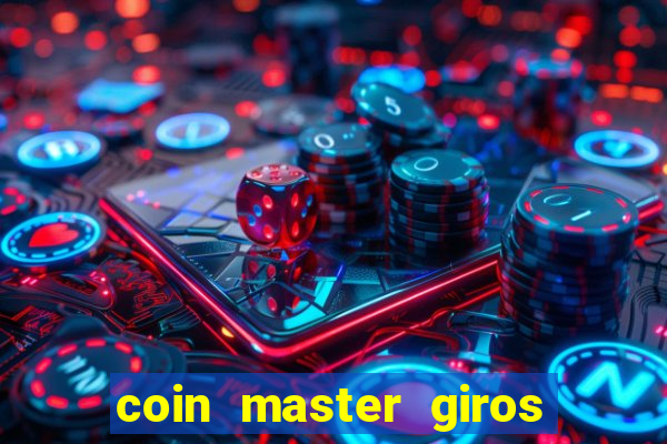 coin master giros gratis toda hora